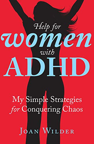 Help for Women with ADHD: My Simple Strategies for Conquering Chaos