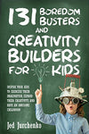 131 Boredom Busters and Creativity Builders For Kids: Inspire your kids to exercise their imagination, expand their creativity, and have an awesome childhood!