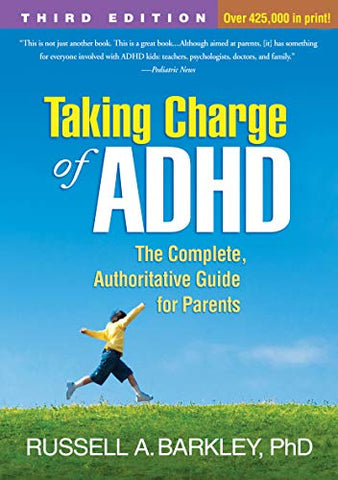 Taking Charge of ADHD, Third Edition: The Complete, Authoritative Guide for Parents