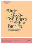 Little Goody Two-Shoes and Other Stories: Originally Published by John Newbery (Classics of Children's Literature)