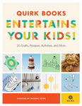 Quirk Books Entertains Your Kids: 20 Crafts, Recipes, Activities, and More!