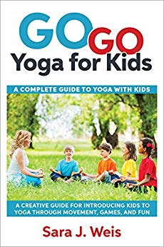 Go Go Yoga for Kids: A Complete Guide to Using Yoga With Kids