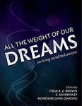 All the Weight of Our Dreams: On Living Racialized Autism