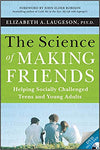 The Science of Making Friends: Helping Socially Challenged Teens and Young Adults