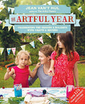 The Artful Year: Celebrating the Seasons and Holidays with Crafts and Recipes--Over 175 Family- friendly Activities